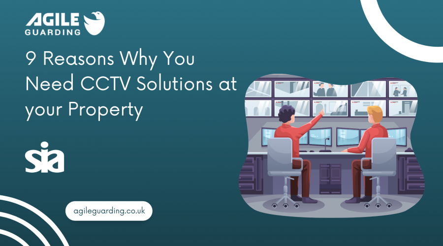 9 Reasons Why You Need CCTV Solutions at your Property